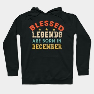 Blessed Legends Are Born In December Funny Christian Birthday Hoodie